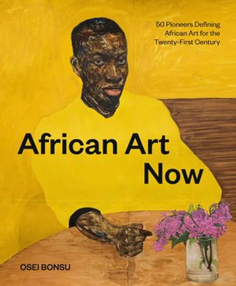 African Art Now: 50 Pioneers Defining for the Twenty-First Century
