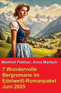 7 Wundervolle Bergromane im Edelweiß-Romanpaket Juni 2025
