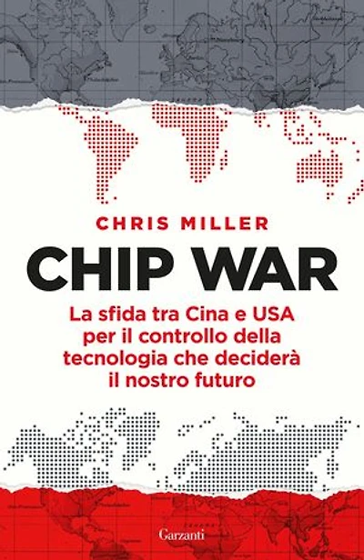 Chip War: La sfida tra Cina e USA per il controllo della tecnologia che deciderà il nostro futuro