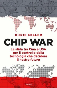 Chip War: La sfida tra Cina e USA per il controllo della tecnologia che deciderà il nostro futuro