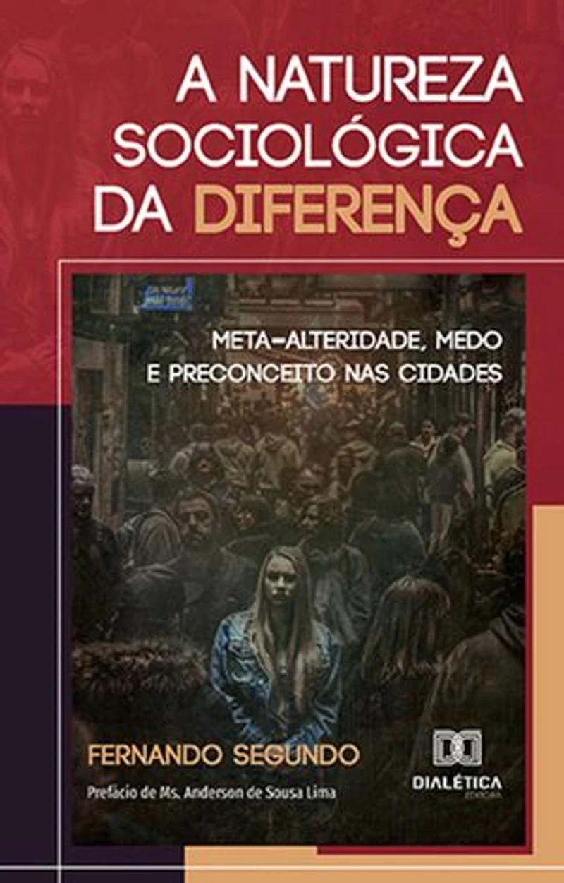 A Natureza Sociológica da Diferença: Meta-Alteridade, Medo e Preconceito nas cidades