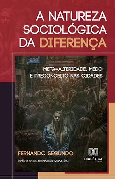 A Natureza Sociológica da Diferença: Meta-Alteridade, Medo e Preconceito nas cidades
