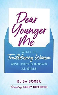 Dear Younger Me: What 35 Trailblazing Women Wish They'd Known as Girls