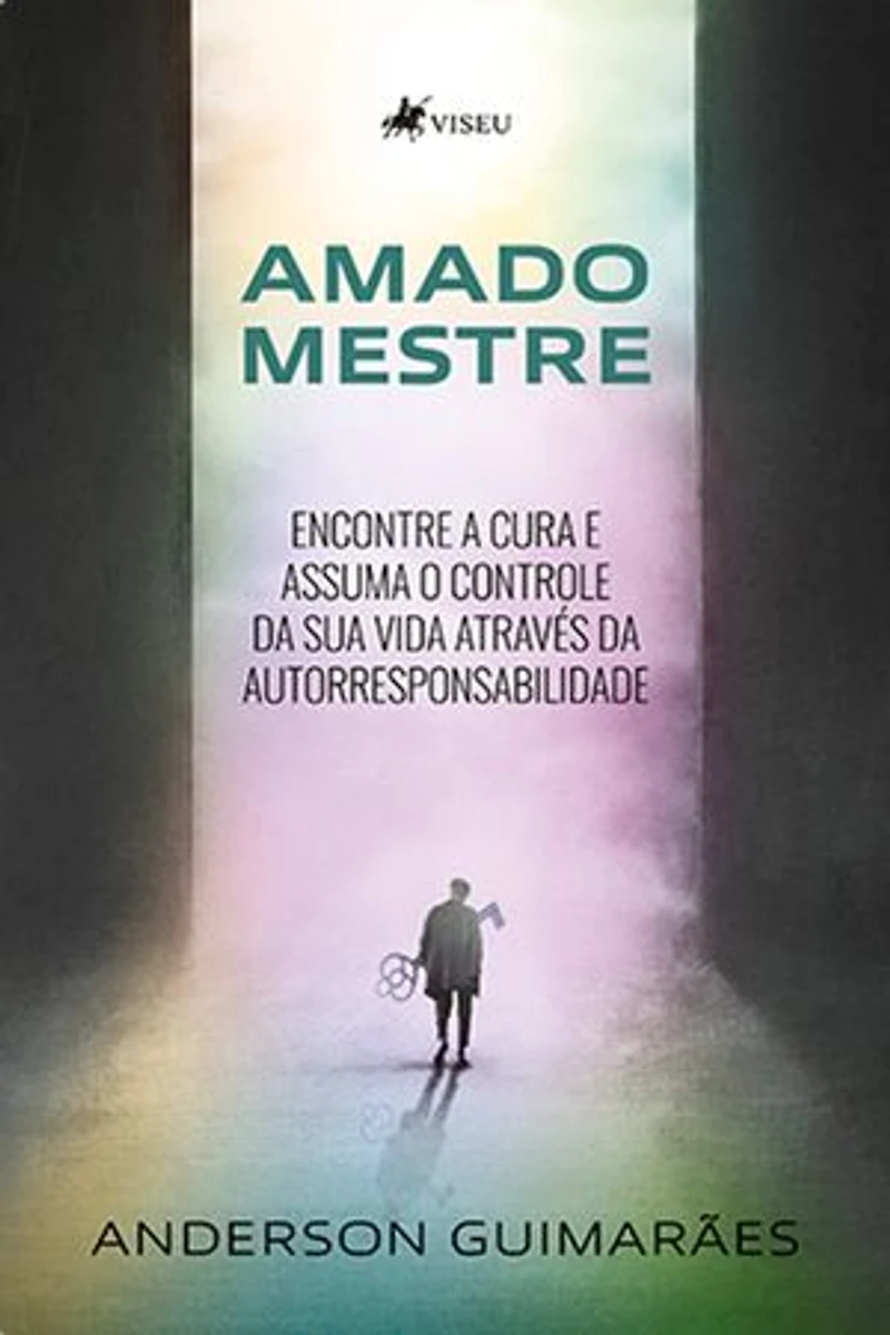 Amado Mestre: Encontre a Cura e Assuma o Controle da sua Vida Através da Autorresponsabilidade