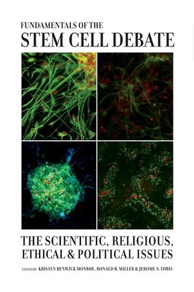 Fundamentals of the Stem Cell Debate: The Scientific, Religious, Ethical, and Political Issues