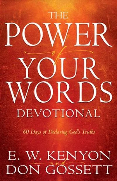 Power of Your Words Devotional: 60 Days Declaring God's Truths