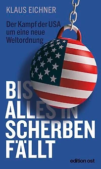 Bis alles in Scherben fällt: Der Kampf der USA um eine neue Weltordnung