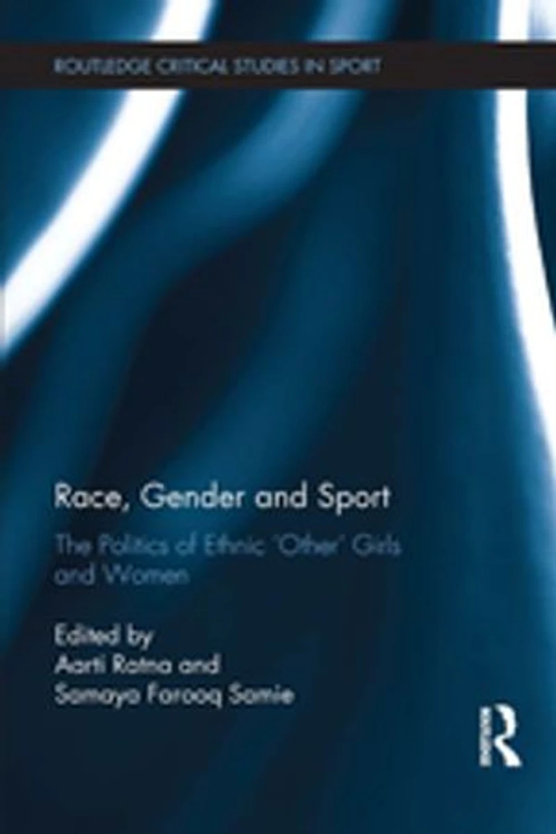 Race, Gender And Sport: The Politics Of Ethnic 'other' Girls Women