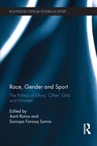 Race, Gender And Sport: The Politics Of Ethnic 'other' Girls Women
