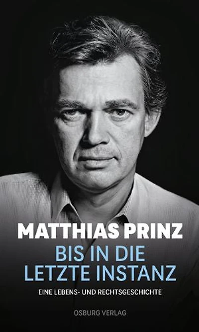 Bis in die letzte Instanz: Eine Lebens- und Rechtsgeschichte