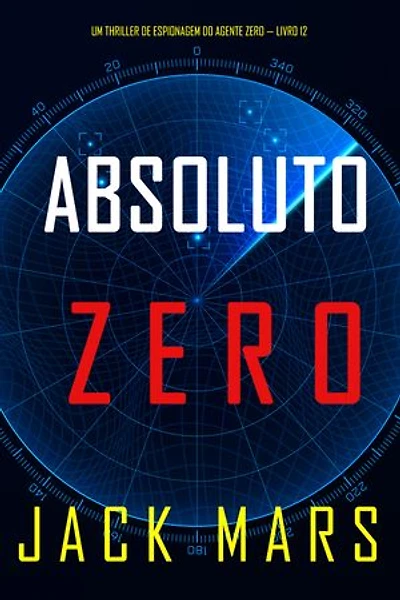 Absoluto Zero (Um Thriller de Espionagem do Agente Zero — Livro 12)