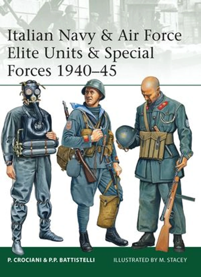 Italian Navy & Air Force Elite Units Special Forces 1940–45