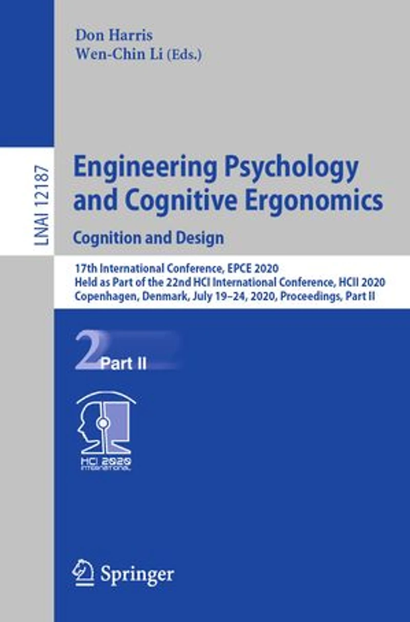 Engineering Psychology and Cognitive Ergonomics. Cognition Design: 17th International Conference, EPCE 2020, Held as Part of the 22nd HCI HCII Copenhagen, Denmark, July 19-24, Proceedings, II
