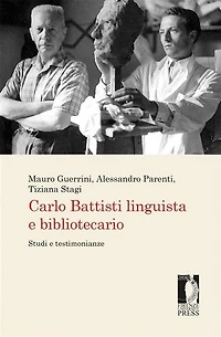 Carlo Battisti linguista e bibliotecario: Studi e testimonianze