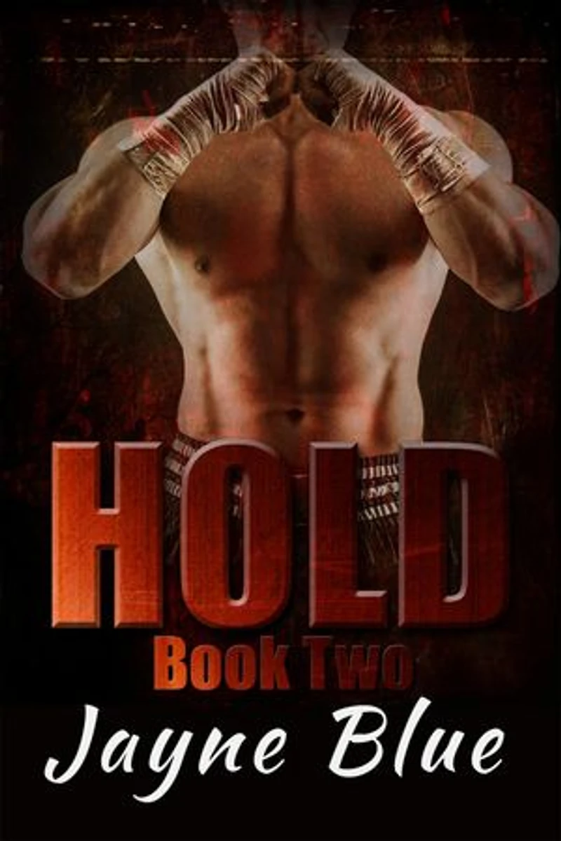 Hold Book 2: Hold Trilogy - MMA Romance, #2