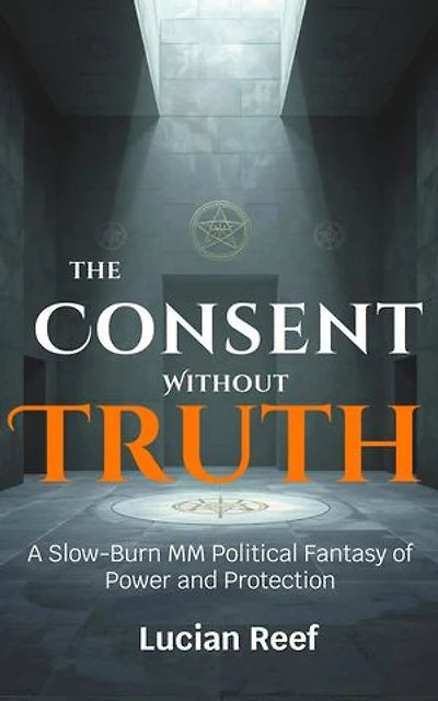 Consent Without Truth: A Slow-Burn MM Political Fantasy of Power and Protection