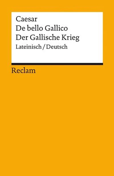 De bello Gallico / Der Gallische Krieg. Lateinisch/Deutsch: Gaius Iulius Caesar – zweisprachige Ausgabe; Originalversion mit deutscher Übersetzung – 14372
