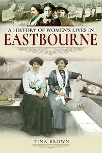 A History of Women's Lives Eastbourne