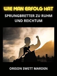 Wie man erfolg hat (Übersetzt): Sprungbretter zu Ruhm und Reichtum