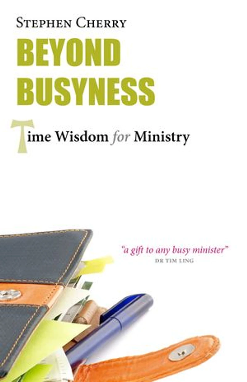 Beyond Busyness: Time Wisdom For Ministry