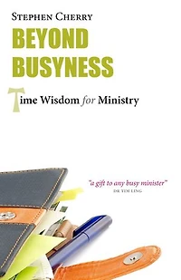 Beyond Busyness: Time Wisdom For Ministry