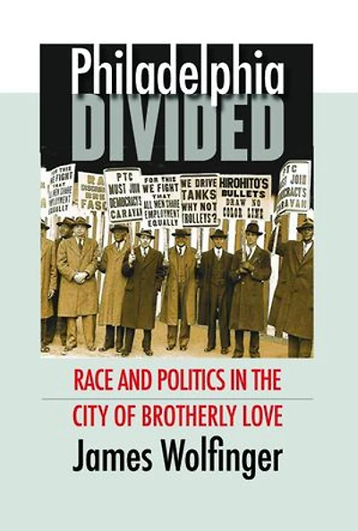 Philadelphia Divided: Race And Politics The City Of Brotherly Love