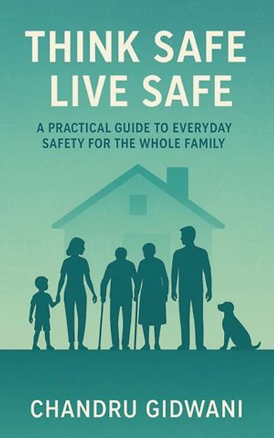 THINK SAFE LIVE SAFE: A PRACTICAL GUIDE TO EVERYDAY SAFETY FOR THE WHOLE FAMILY