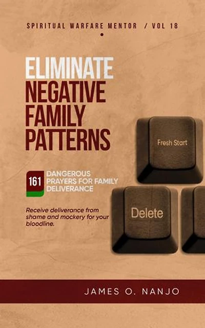 Eliminate Negative Family Patterns: Receive Deliverance from Shame and Mockery for your Bloodline: Spiritual Warfare Mentor
