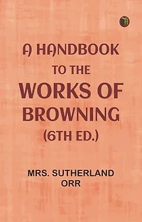 A Handbook to the Works of Browning (6th ed.)