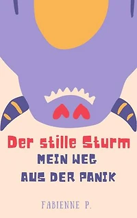 Der stille Sturm: Mein Weg aus der Panik