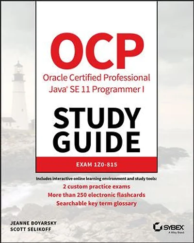 OCP Oracle Certified Professional Java SE 11 Programmer I Study Guide: Exam 1Z0-815