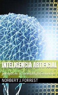 Inteligencia artificial: cambios en la sociedad y la economía
