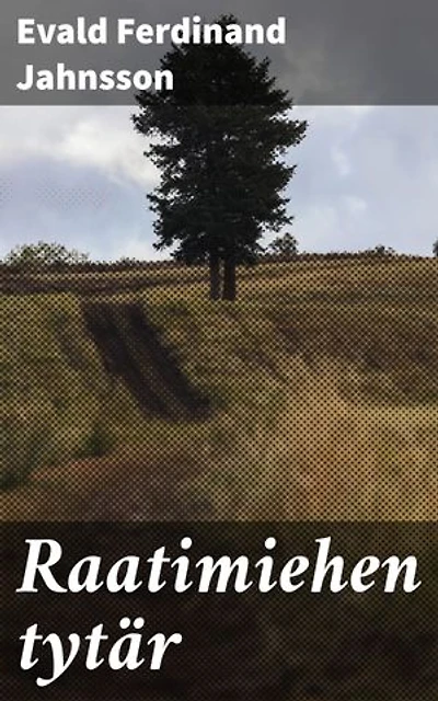Raatimiehen tytär: Historiallis-romantillinen näytelmä kolmessa näytöksessä