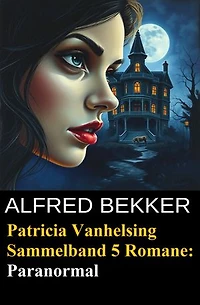 Paranormal - Fünf Romane mit Patricia Vanhelsing