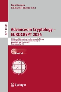 Advances Cryptology - EUROCRYPT 2026: 45th Annual International Conference on the Theory and Applications of Cryptographic Techniques, Rome, Italy, May 10-14, 2026, Proceedings