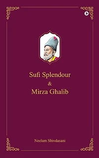 Sufi Splendour and Mirza Ghalib