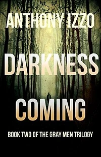 Darkness Coming: The Gray Men Trilogy, Book Two