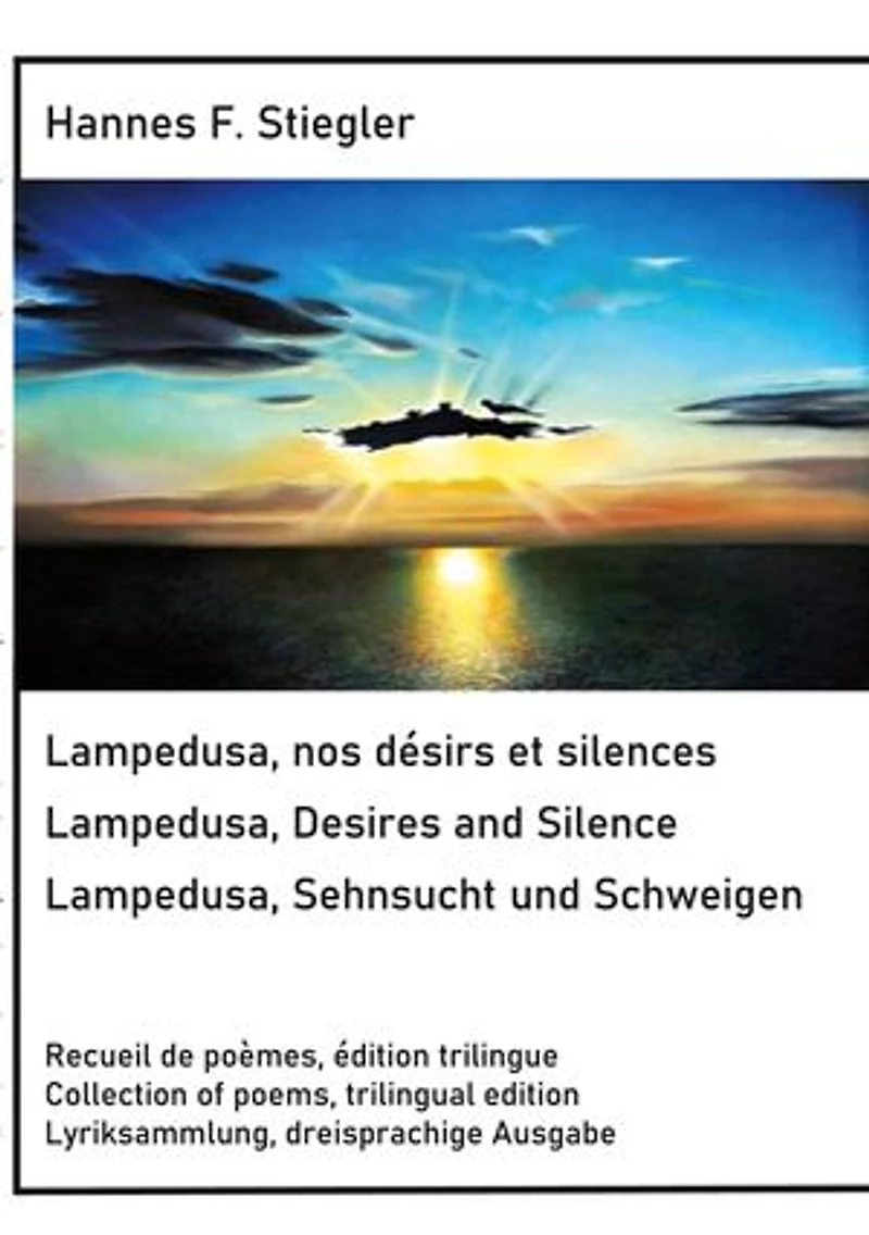 Lampedusa, nos désirs et silences, Lampedusa, Desires and Silence, Sehnsucht und Schweigen: Edition trilingue, trilingual edition, dreisprachige Ausgabe