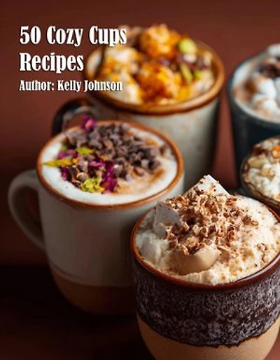 50 Cozy Cups Recipes