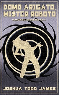 Domo Arigato, Mister Roboto: The Companion Chronicles, #6