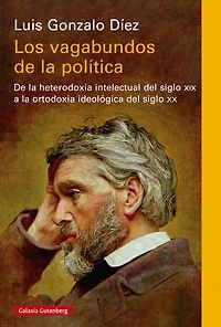 Los vagabundos de la política: De la heterodoxia intelectual del siglo xix a la ortodoxia ideológica del siglo xx