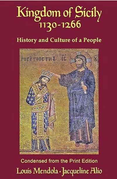 The Kingdom of Sicily 1130-1266: History and Culture of a People