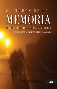 Culturas de la memoria: Teoría, historia y praxis simbólica