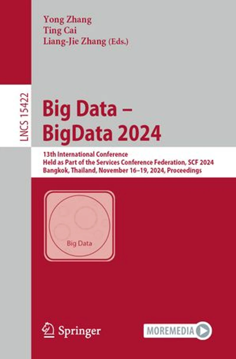Big Data - BigData 2024: 13th International Conference, Held as Part of the Services Conference Federation, SCF 2024, Bangkok, Thailand, November 16-19, Proceedings