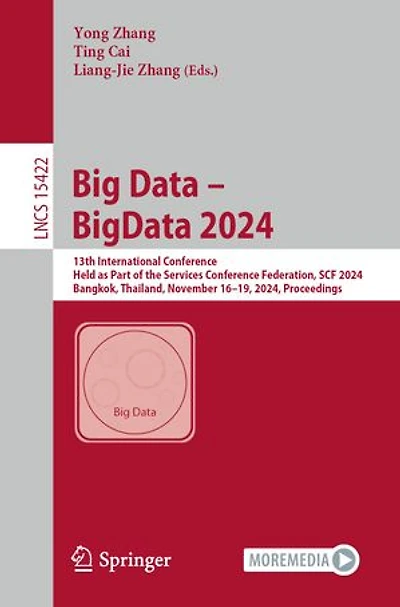 Big Data - BigData 2024: 13th International Conference, Held as Part of the Services Conference Federation, SCF 2024, Bangkok, Thailand, November 16-19, Proceedings