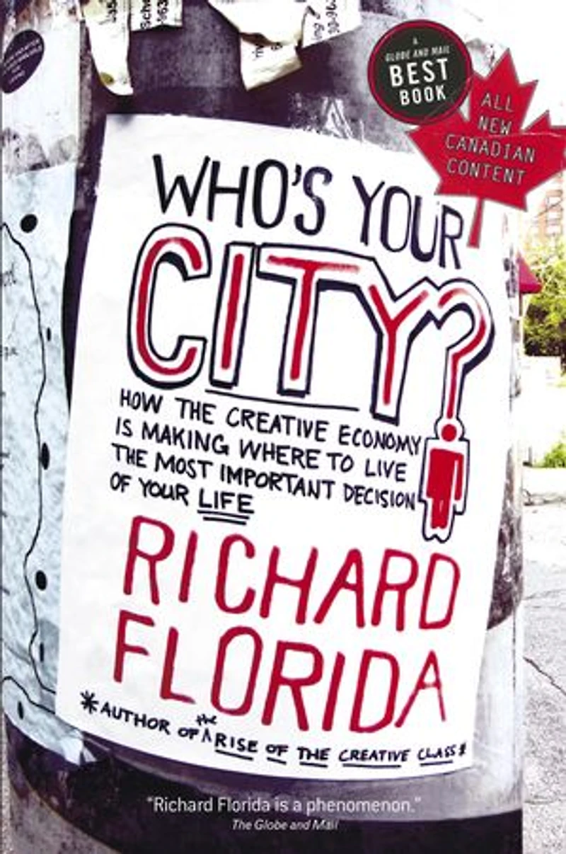 Who's Your City?: How The Creative Economy Is Making Where To Live Most Important Decision Of Life