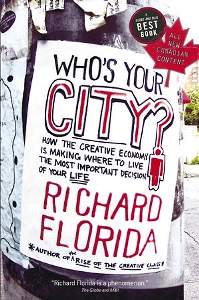 Who's Your City?: How The Creative Economy Is Making Where To Live Most Important Decision Of Life