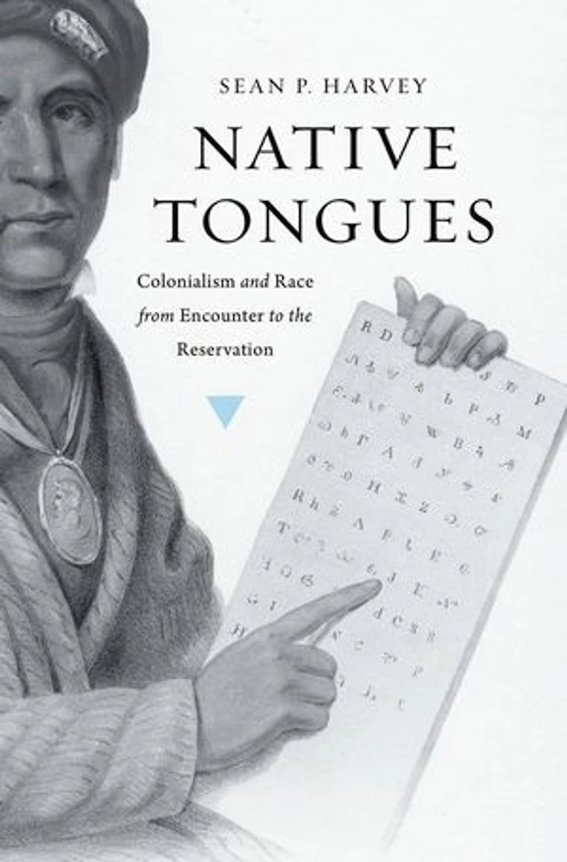 Native Tongues: Colonialism And Race From Encounter To The Reservation