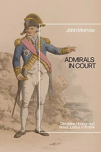 Admirals Court: Discipline, Honour and Naval Justice, 1778-1814