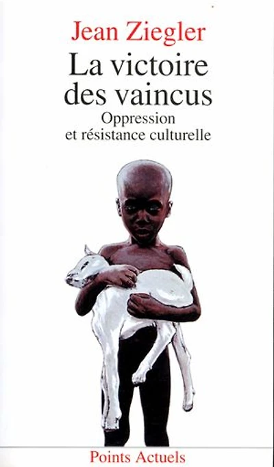 La Victoire des vaincus. Oppression et résistance culturelle